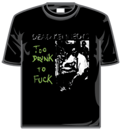 Dead Kennedys Tshirt - Too Drunk To F*ck