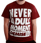 Your Demise Tshirt - Never A Dull Moment